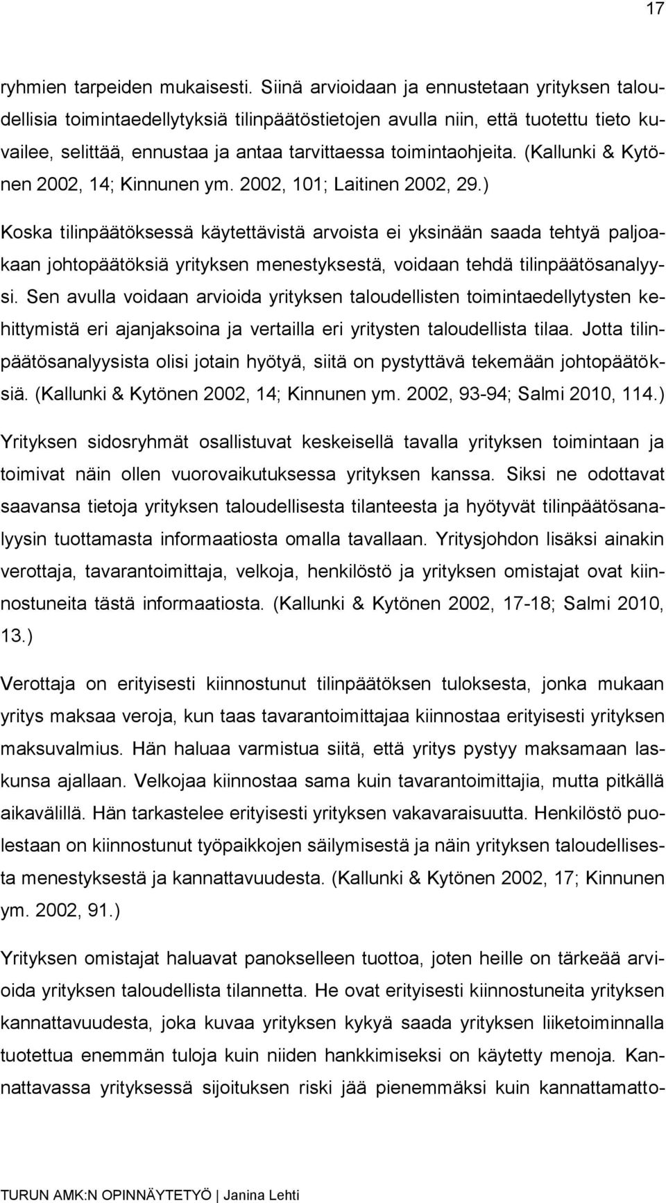 (Kallunki & Kytönen 2002, 14; Kinnunen ym. 2002, 101; Laitinen 2002, 29.