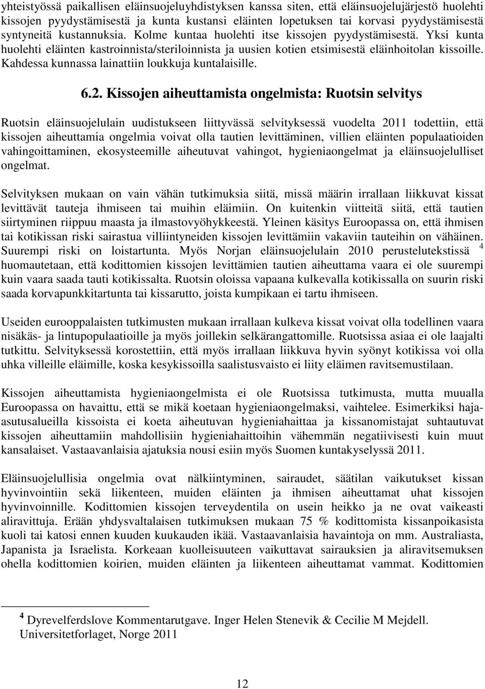 Kahdessa kunnassa lainattiin loukkuja kuntalaisille. 6.2.