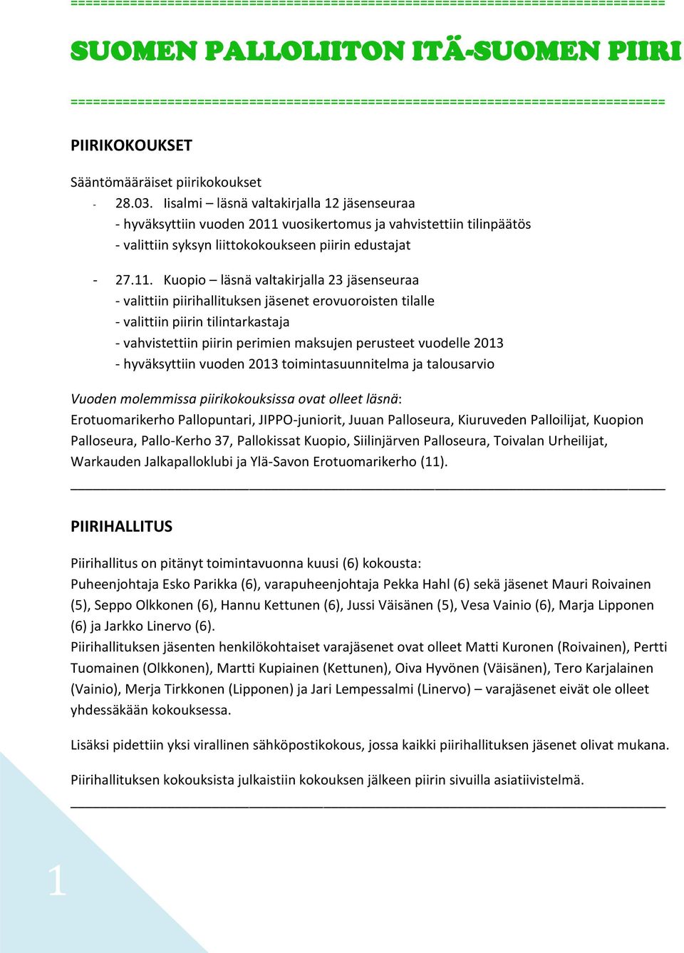 Iisalmi läsnä valtakirjalla 12 jäsenseuraa - hyväksyttiin vuoden 2011 