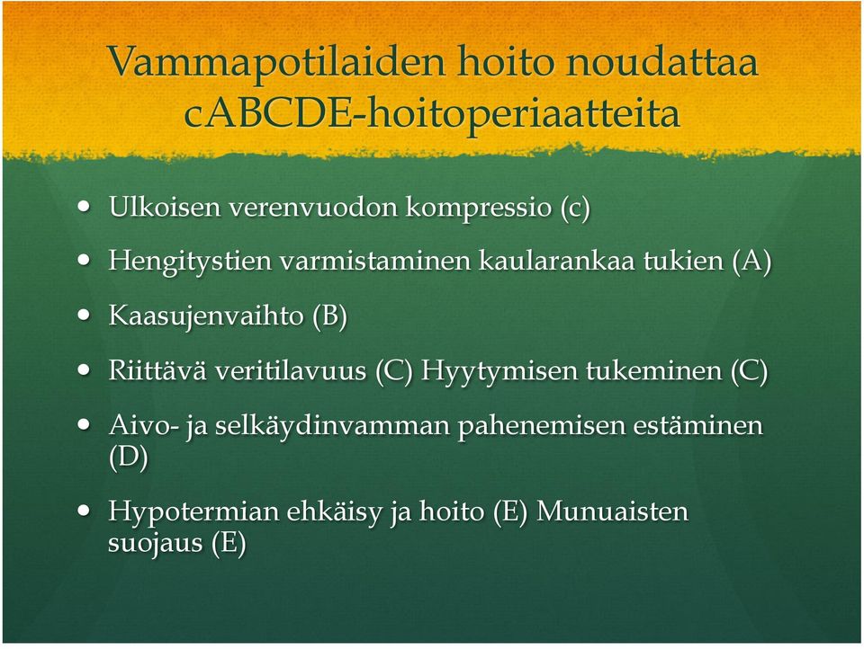 Hengitystien varmistaminen kaularankaa tukien (A)! Kaasujenvaihto (B)!