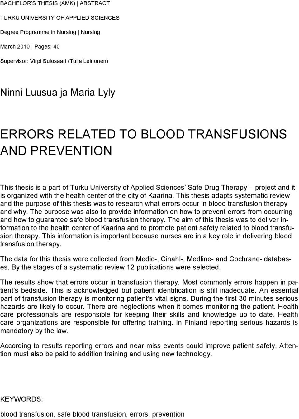 Kaarina. This thesis adapts systematic review and the purpose of this thesis was to research what errors occur in blood transfusion therapy and why.