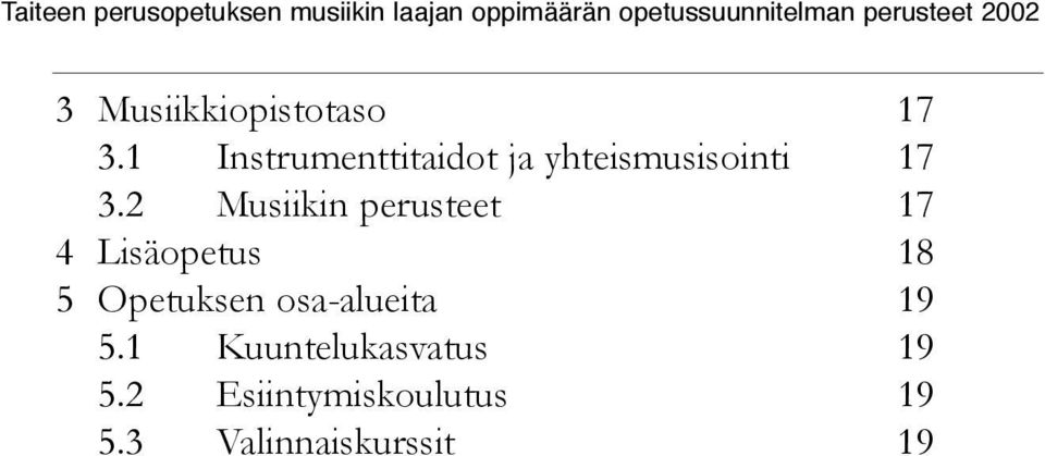 2 Musiikin perusteet 17 4 Lisäopetus 18 5 Opetuksen