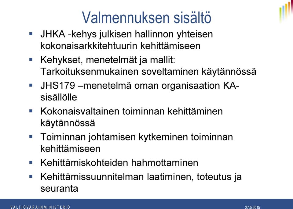 organisaation KAsisällölle Kokonaisvaltainen toiminnan kehittäminen käytännössä Toiminnan johtamisen