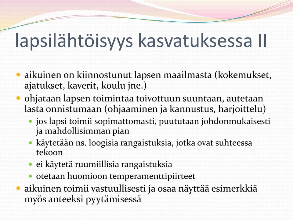 sopimattomasti, puututaan johdonmukaisesti ja mahdollisimman pian käytetään ns.