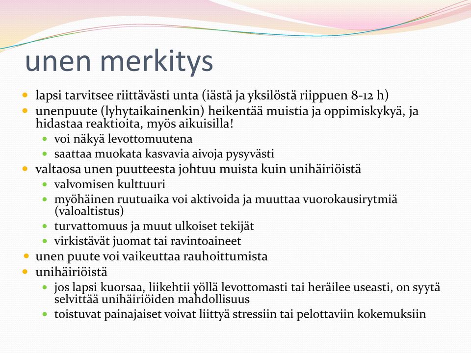 voi näkyä levottomuutena saattaa muokata kasvavia aivoja pysyvästi valtaosa unen puutteesta johtuu muista kuin unihäiriöistä valvomisen kulttuuri myöhäinen ruutuaika voi aktivoida ja