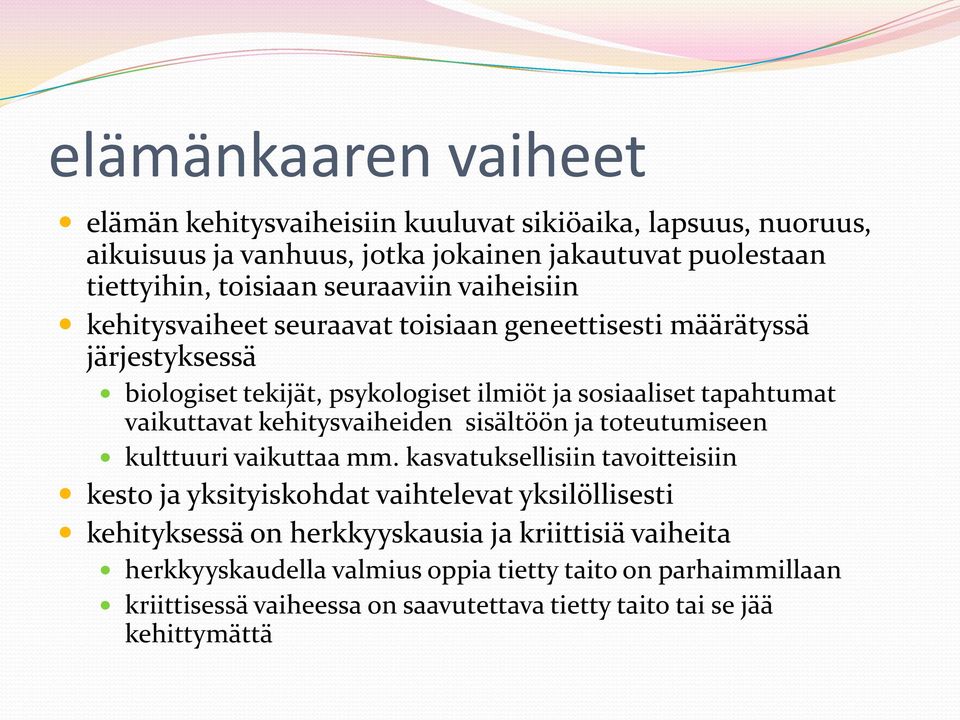 vaikuttavat kehitysvaiheiden sisältöön ja toteutumiseen kulttuuri vaikuttaa mm.