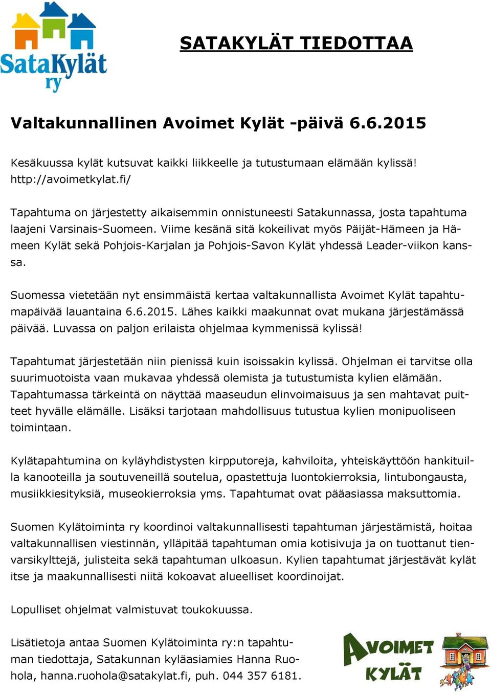 Viime kesänä sitä kokeilivat myös Päijät-Hämeen ja Hämeen Kylät sekä Pohjois-Karjalan ja Pohjois-Savon Kylät yhdessä Leader-viikon kanssa.