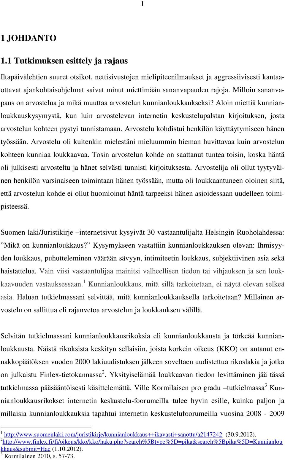rajoja. Milloin sananvapaus on arvostelua ja mikä muuttaa arvostelun kunnianloukkaukseksi?