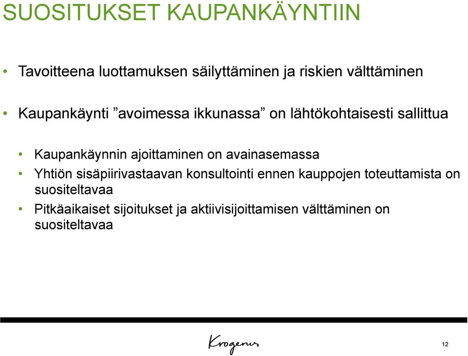 on avainasemassa Yhtiön sisäpiirivastaavan konsultointi ennen kauppojen toteuttamista on