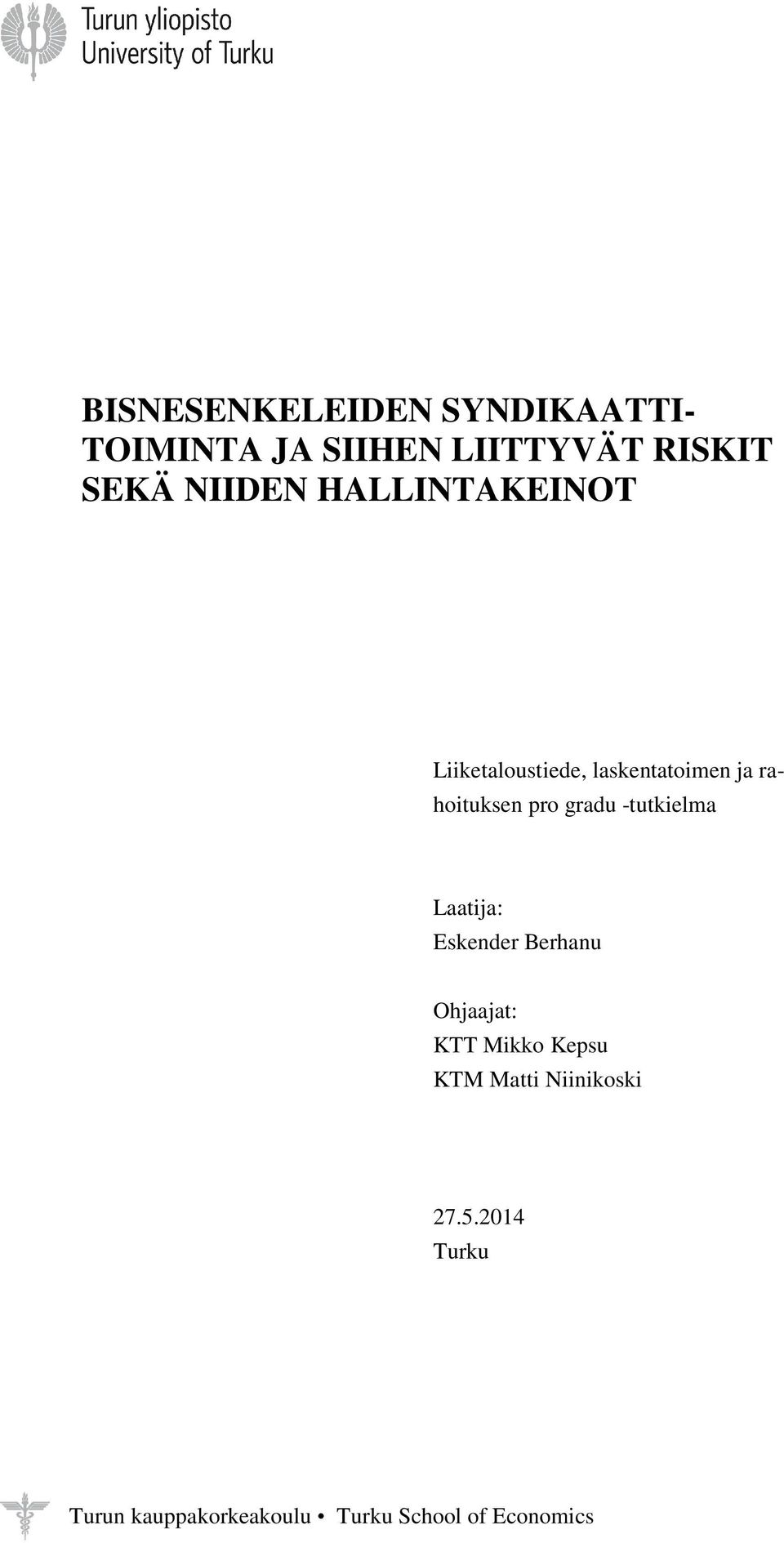 gradu -tutkielma Laatija: Eskender Berhanu Ohjaajat: KTT Mikko Kepsu KTM