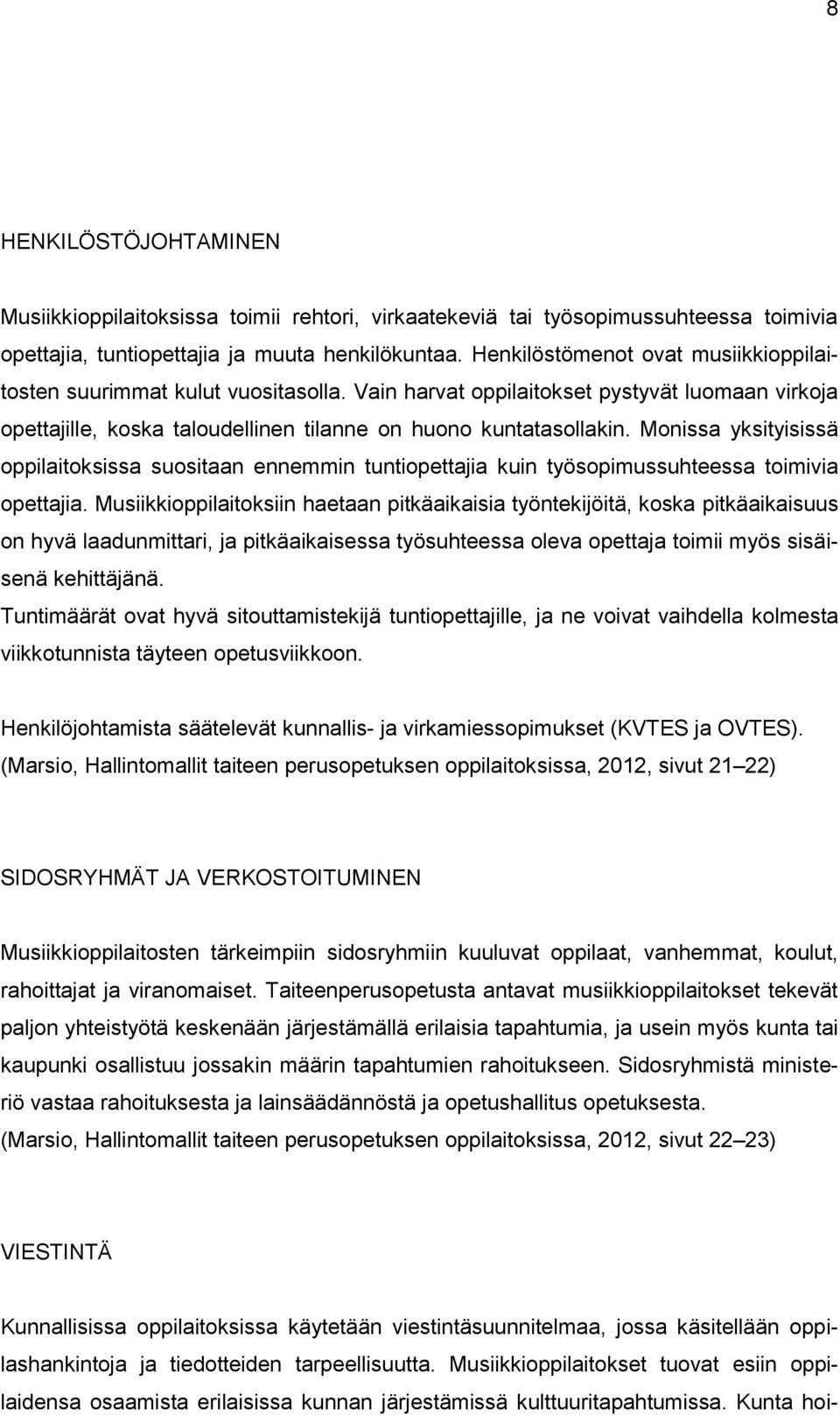 Monissa yksityisissä oppilaitoksissa suositaan ennemmin tuntiopettajia kuin työsopimussuhteessa toimivia opettajia.