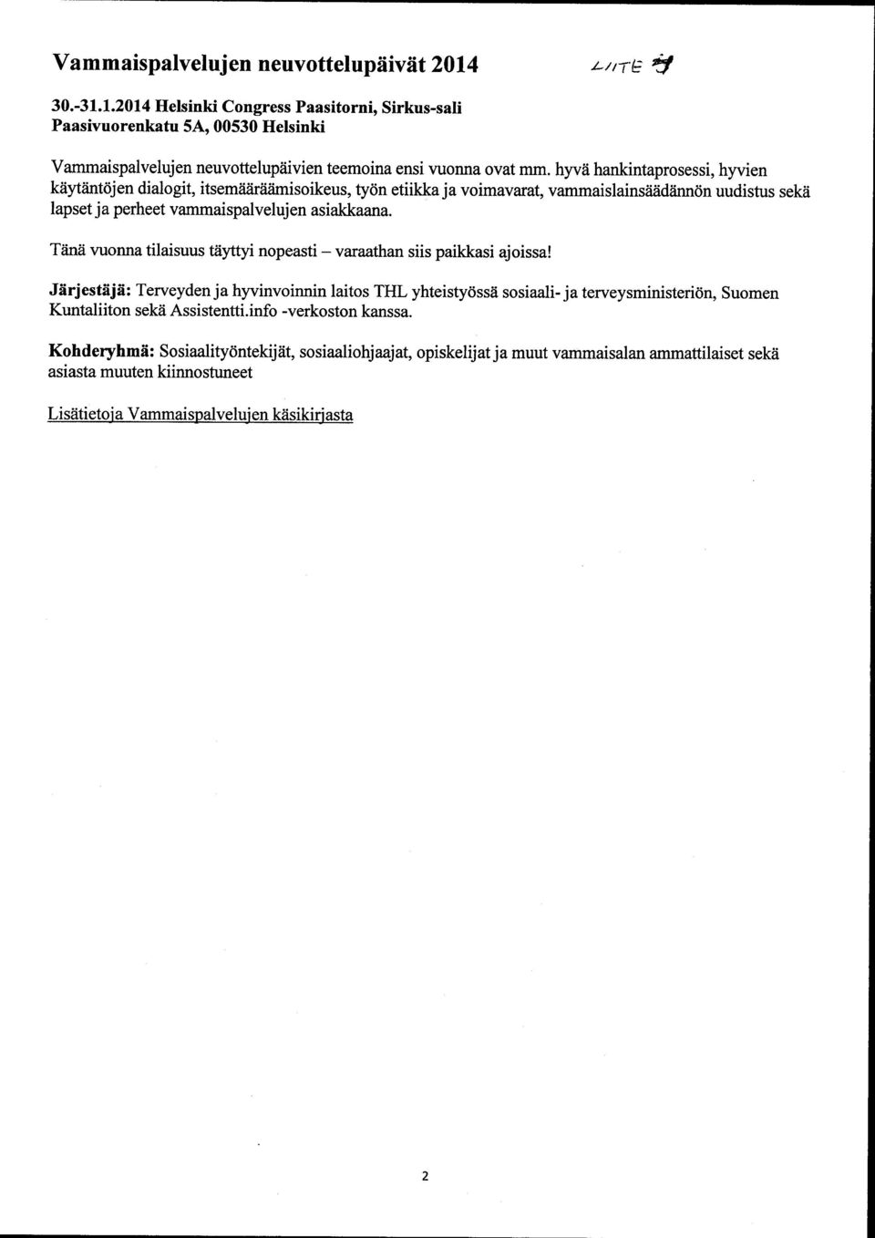 Tänä vuonna tilaisuus täyttyi nopeasti - varaathan siis paikkasi ajoissa!