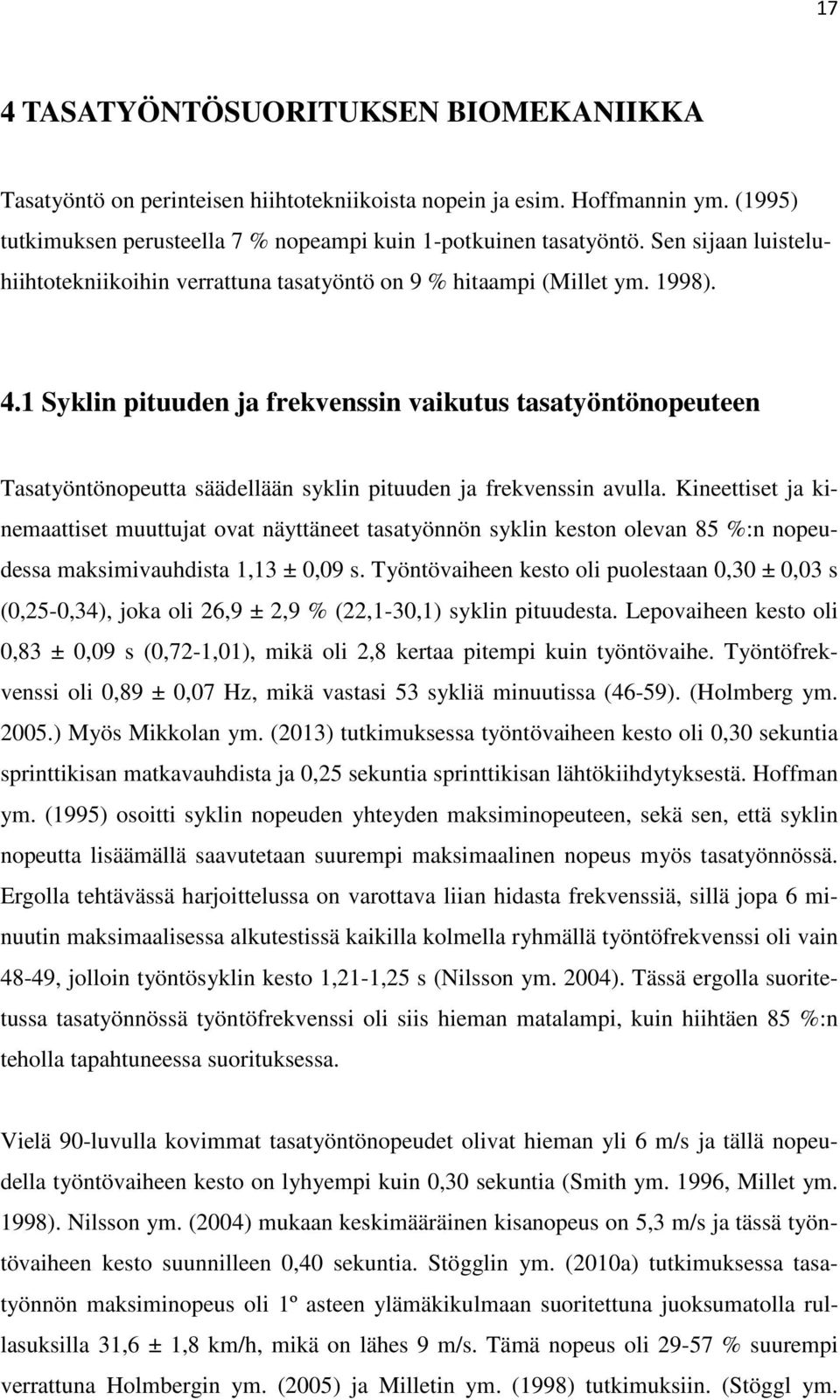 1 Syklin pituuden ja frekvenssin vaikutus tasatyöntönopeuteen Tasatyöntönopeutta säädellään syklin pituuden ja frekvenssin avulla.