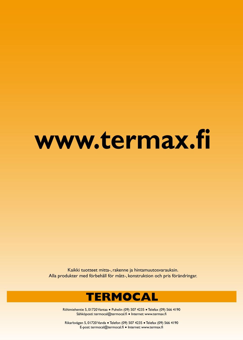 Riihimiehentie 5, 01720 Vantaa Puhelin (09) 507 4235 Telefax (09) 566 4190 Sähköposti: