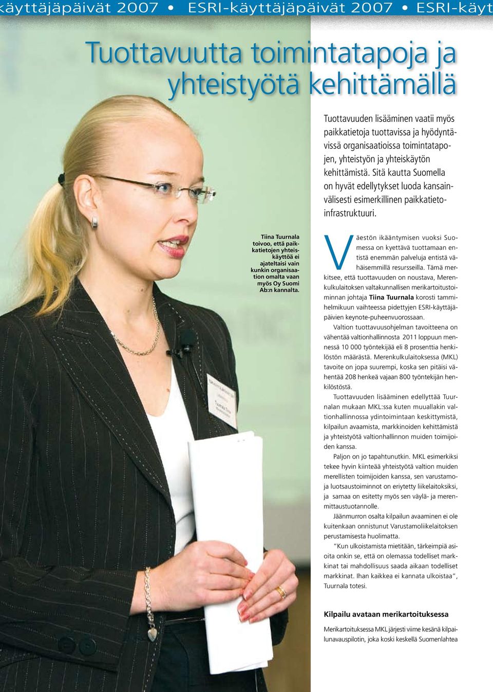 Tiina Tuurnala toivoo, että paikkatietojen yhteiskäyttöä ei ajateltaisi vain kunkin organisaation omalta vaan myös Oy Suomi Ab:n kannalta.