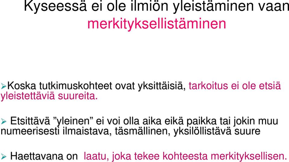 Etsittävä yleinen ei voi olla aika eikä paikka tai jokin muu numeerisesti