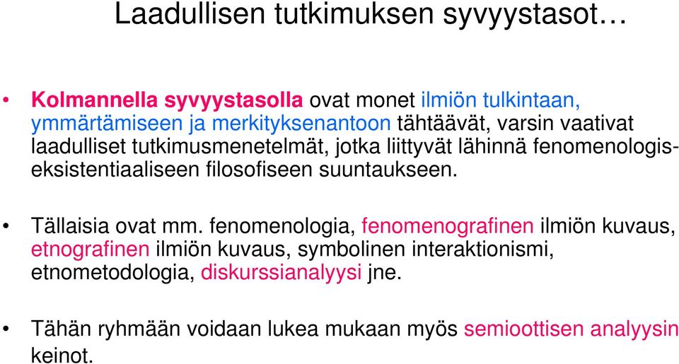 fenomenologiseksistentiaaliseen filosofiseen suuntaukseen. Tällaisia ovat mm.