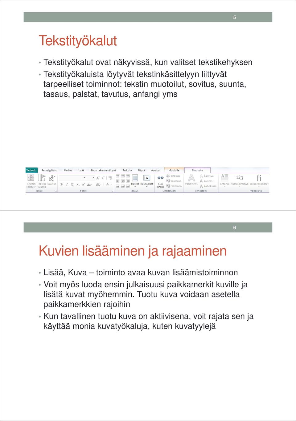 Kuva toiminto avaa kuvan lisäämistoiminnon Voit myös luoda ensin julkaisuusi paikkamerkit kuville ja lisätä kuvat myöhemmin.