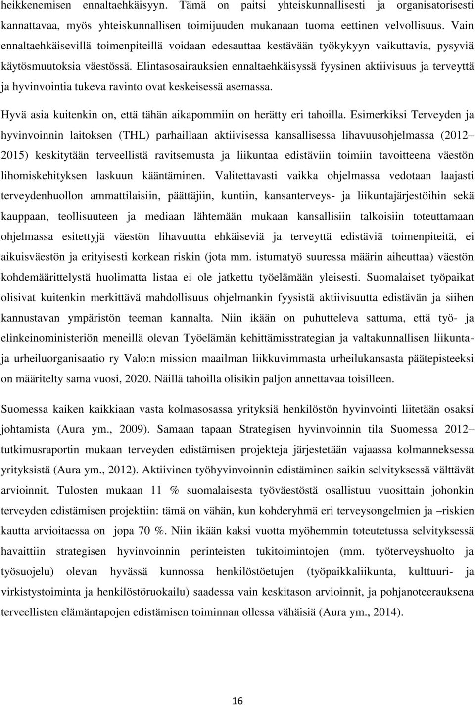 Elintasosairauksien ennaltaehkäisyssä fyysinen aktiivisuus ja terveyttä ja hyvinvointia tukeva ravinto ovat keskeisessä asemassa.