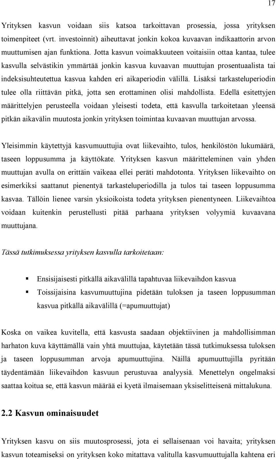 Lisäksi tarkasteluperiodin tulee olla riittävän pitkä, jotta sen erottaminen olisi mahdollista.