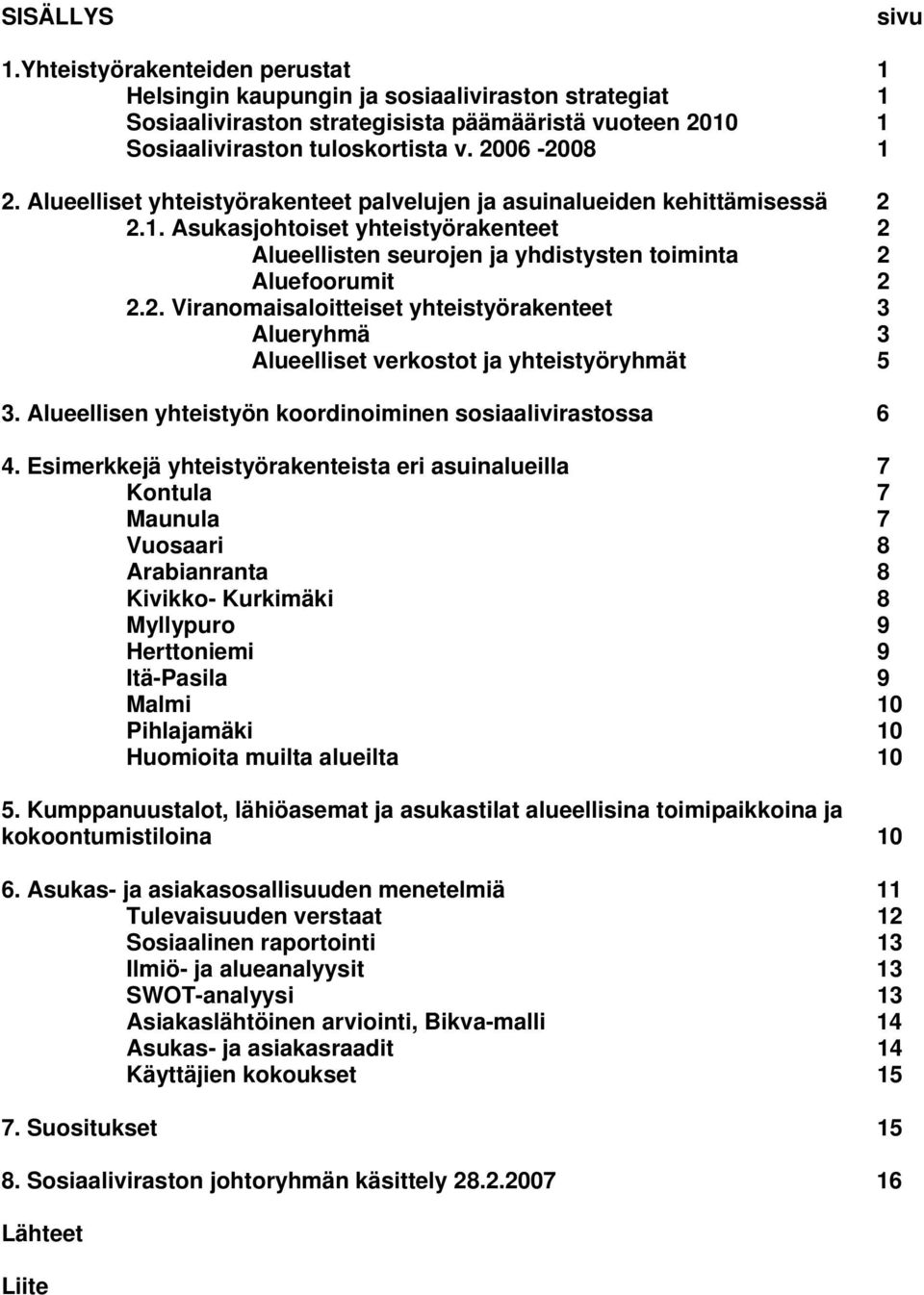 Alueellisen yhteistyön koordinoiminen sosiaalivirastossa 6 4.