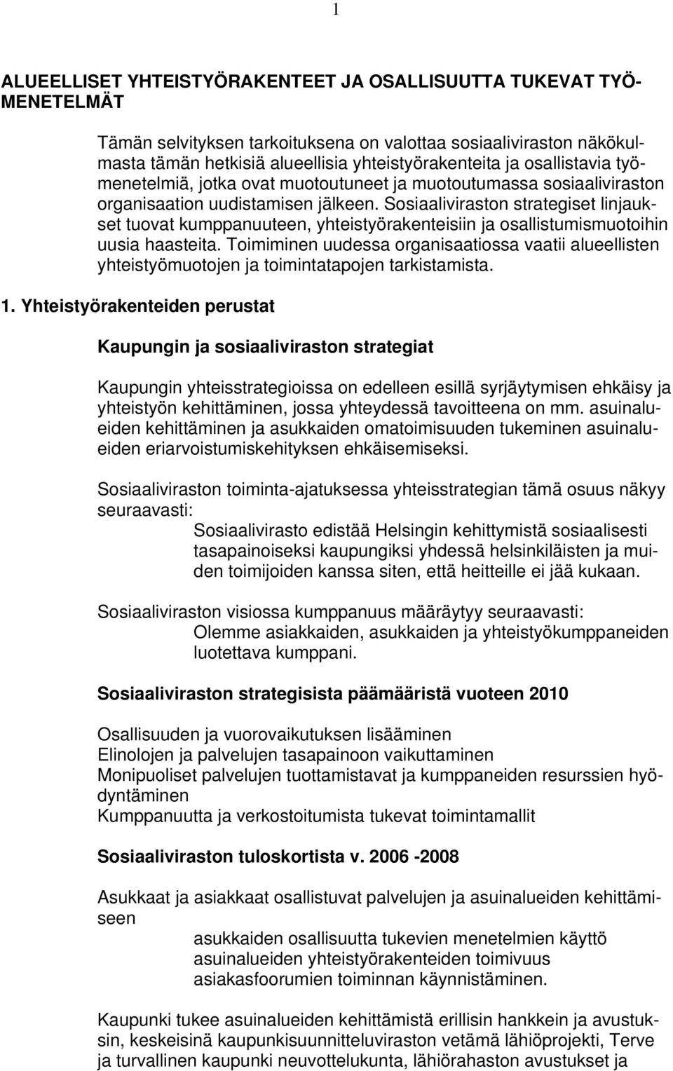 Sosiaaliviraston strategiset linjaukset tuovat kumppanuuteen, yhteistyörakenteisiin ja osallistumismuotoihin uusia haasteita.