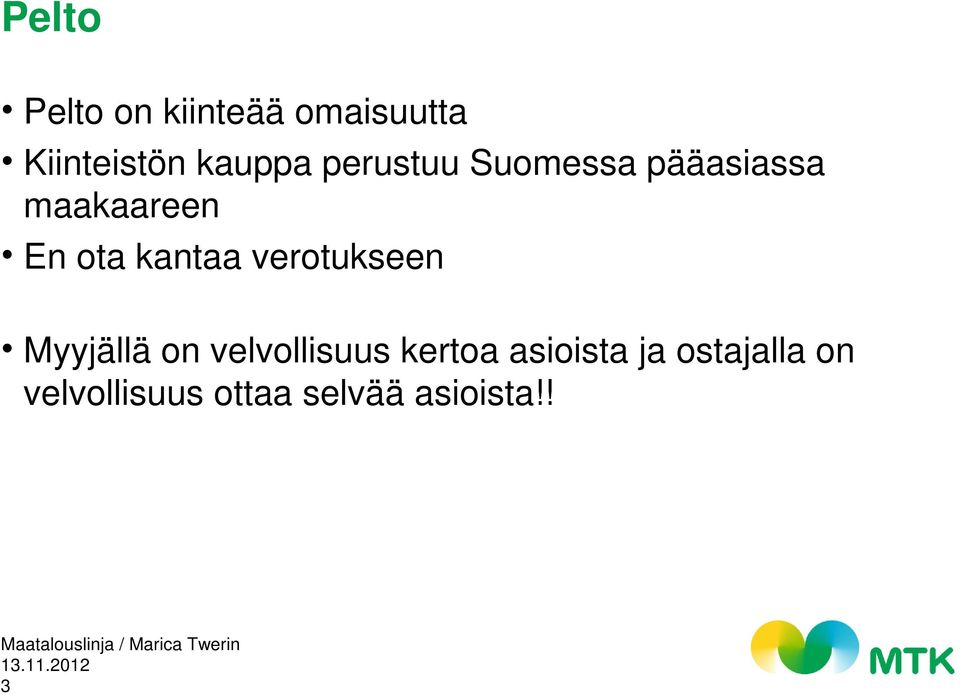 verotukseen Myyjällä on velvollisuus kertoa asioista