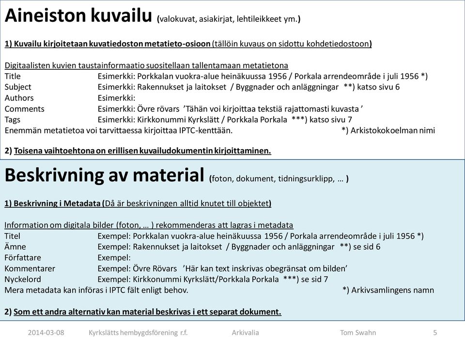 Porkkalan vuokra-alue heinäkuussa 1956 / Porkala arrendeområde i juli 1956 *) Subject Esimerkki: Rakennukset ja laitokset / Byggnader och anläggningar **) katso sivu 6 Authors Esimerkki: Comments