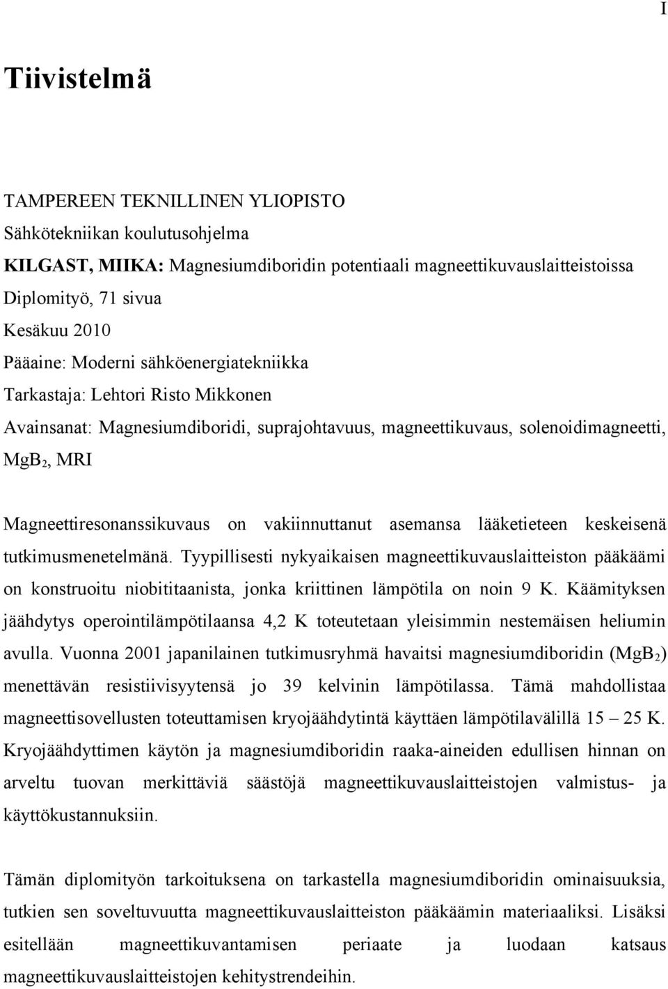 vakiinnuttanut asemansa lääketieteen keskeisenä tutkimusmenetelmänä.