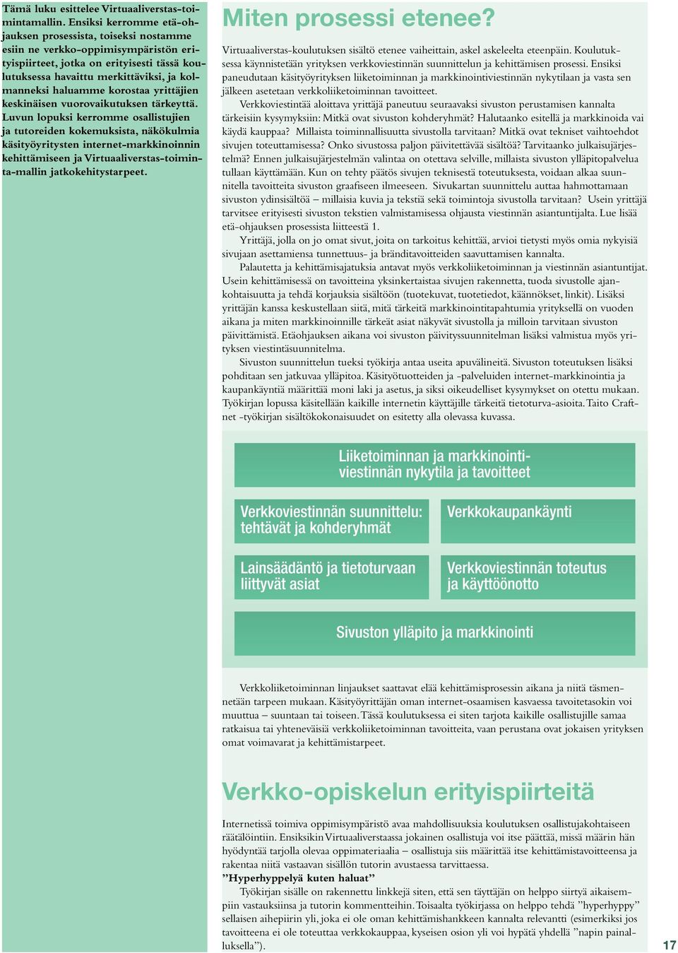 haluamme korostaa yrittäjien keskinäisen vuorovaikutuksen tärkeyttä.