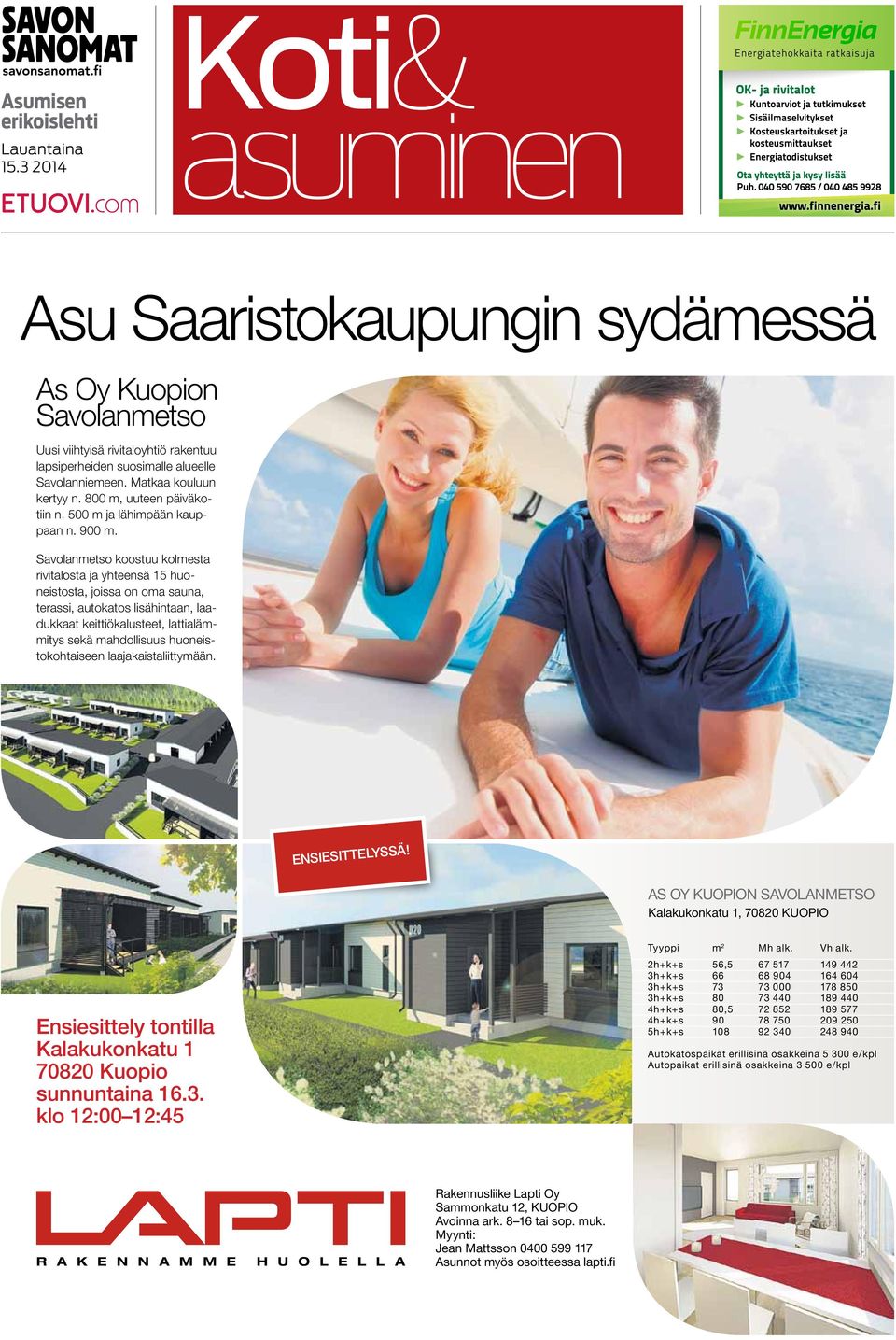 800 m, uuteen päiväkotiin n. 500 m ja lähimpään kauppaan n. 900 m.