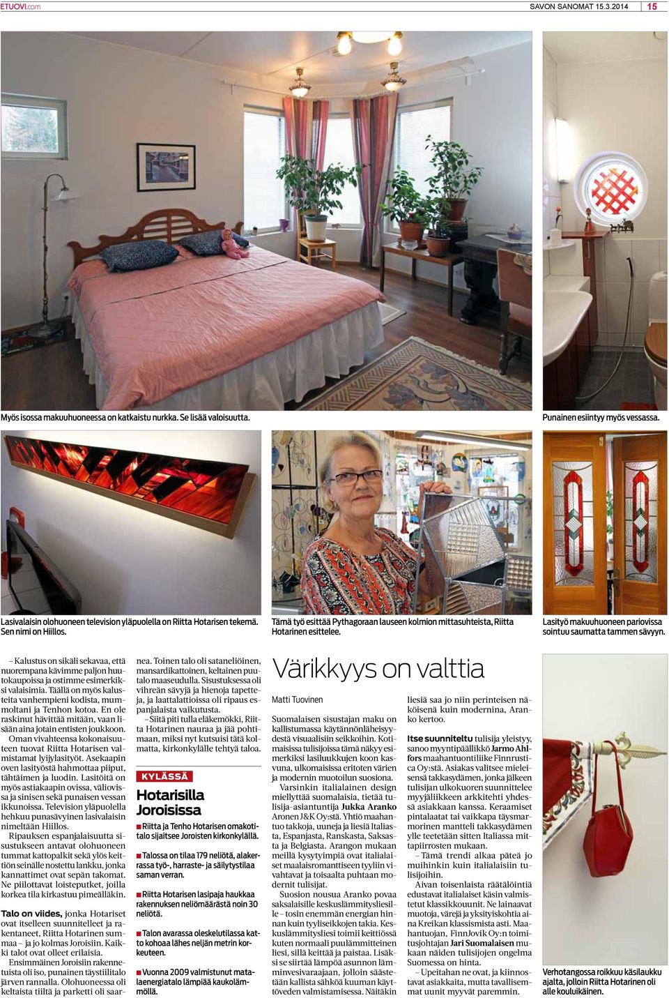 Lasityö makuuhuoneen pariovissa sointuu saumatta tammen sävyyn. Kalustus on sikäli sekavaa, että nuorempana kävimme paljon huutokaupoissa ja ostimme esimerkiksi valaisimia.
