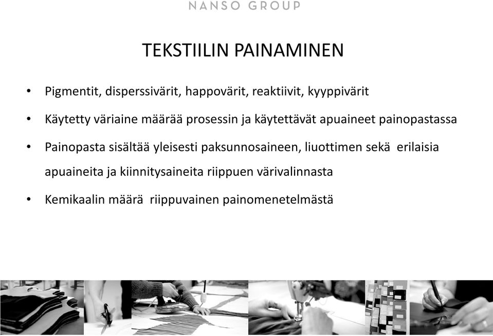 painopastassa Painopasta sisältää yleisesti paksunnosaineen, liuottimen sekä