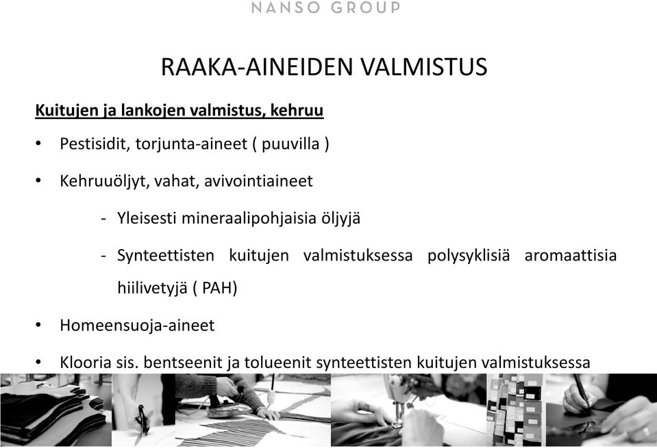 mineraalipohjaisia öljyjä - Synteettisten kuitujen valmistuksessa polysyklisiä