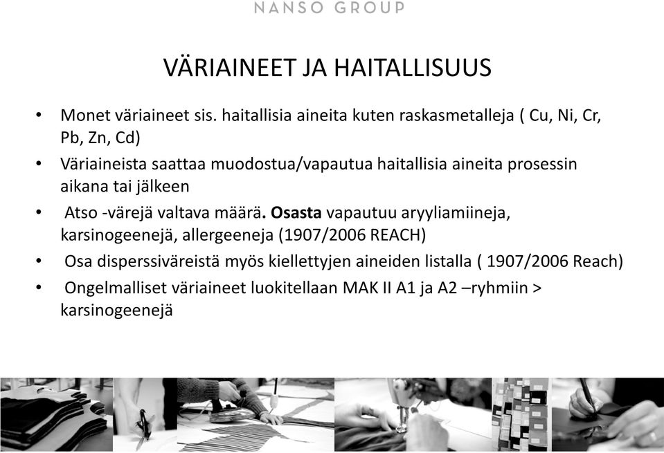 haitallisia aineita prosessin aikana tai jälkeen Atso -värejä valtava määrä.