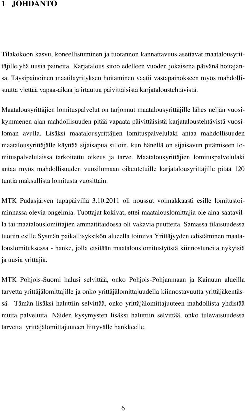Maatalousyrittäjien lomituspalvelut on tarjonnut maatalousyrittäjille lähes neljän vuosikymmenen ajan mahdollisuuden pitää vapaata päivittäisistä karjataloustehtävistä vuosiloman avulla.