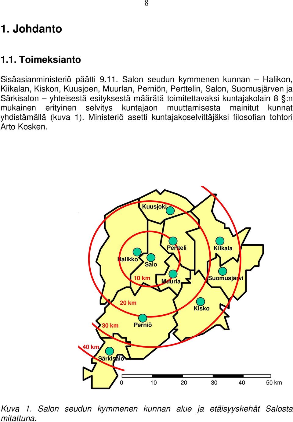 määrätä toimitettavaksi kuntajakolain 8 :n mukainen erityinen selvitys kuntajaon muuttamisesta mainitut kunnat yhdistämällä (kuva 1).