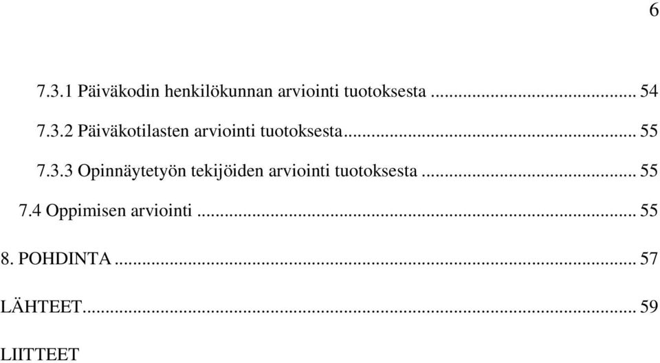 .. 55 7.4 Oppimisen arviointi... 55 8. POHDINTA... 57 LÄHTEET.