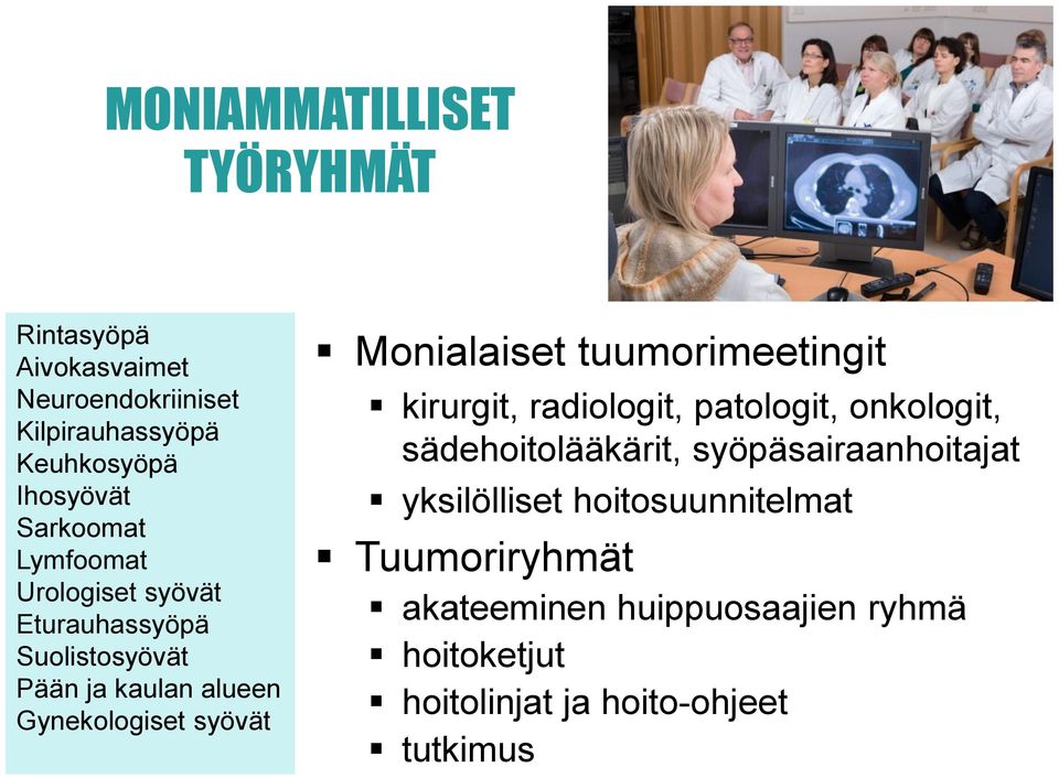 Monialaiset tuumorimeetingit kirurgit, radiologit, patologit, onkologit, sädehoitolääkärit, syöpäsairaanhoitajat