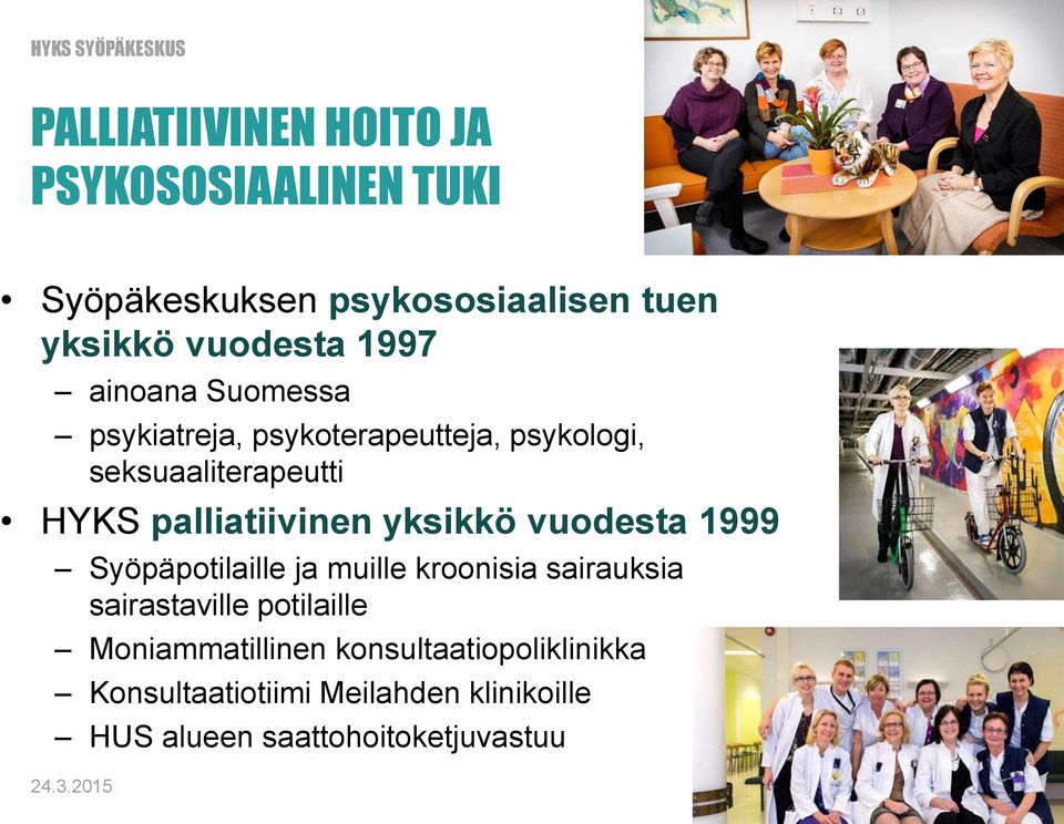 palliatiivinen yksikkö vuodesta 1999 Syöpäpotilaille ja muille kroonisia sairauksia sairastaville potilaille