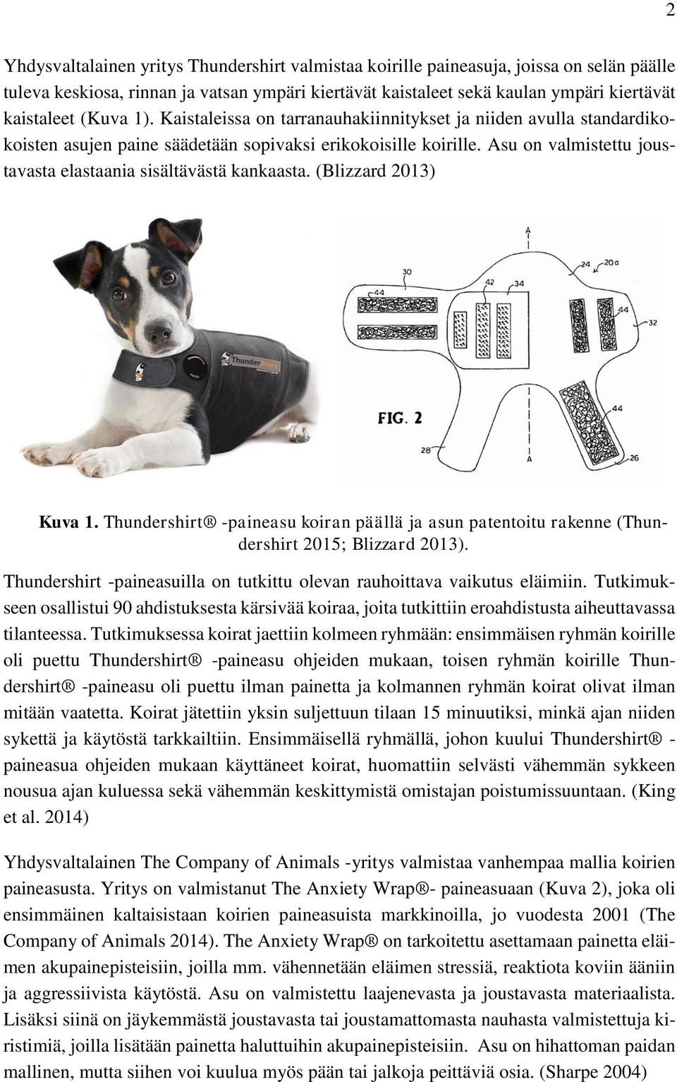 Asu on valmistettu joustavasta elastaania sisältävästä kankaasta. (Blizzard 2013) Kuva 1. Thundershirt -paineasu koiran päällä ja asun patentoitu rakenne (Thundershirt 2015; Blizzard 2013).