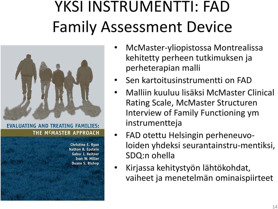 McMaster Structuren Interview of Family Functioning ym instrumentteja FAD otettu Helsingin perheneuvoloiden
