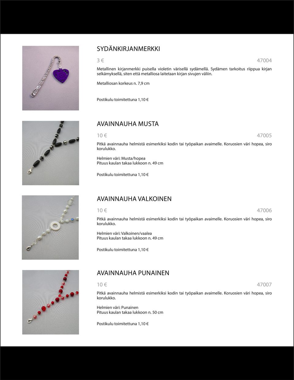 Metalliosan korkeus n. 7,9 cm AVAINNAUHA MUSTA 47005 Helmien väri: Musta/hopea Pituus kaulan takaa lukkoon n.