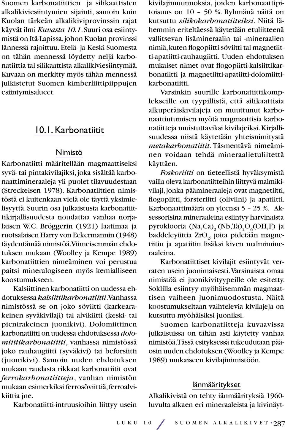 Kuvaan on merkitty myös tähän mennessä julkistetut Suomen kimberliittipiippujen esiintymisalueet. 10
