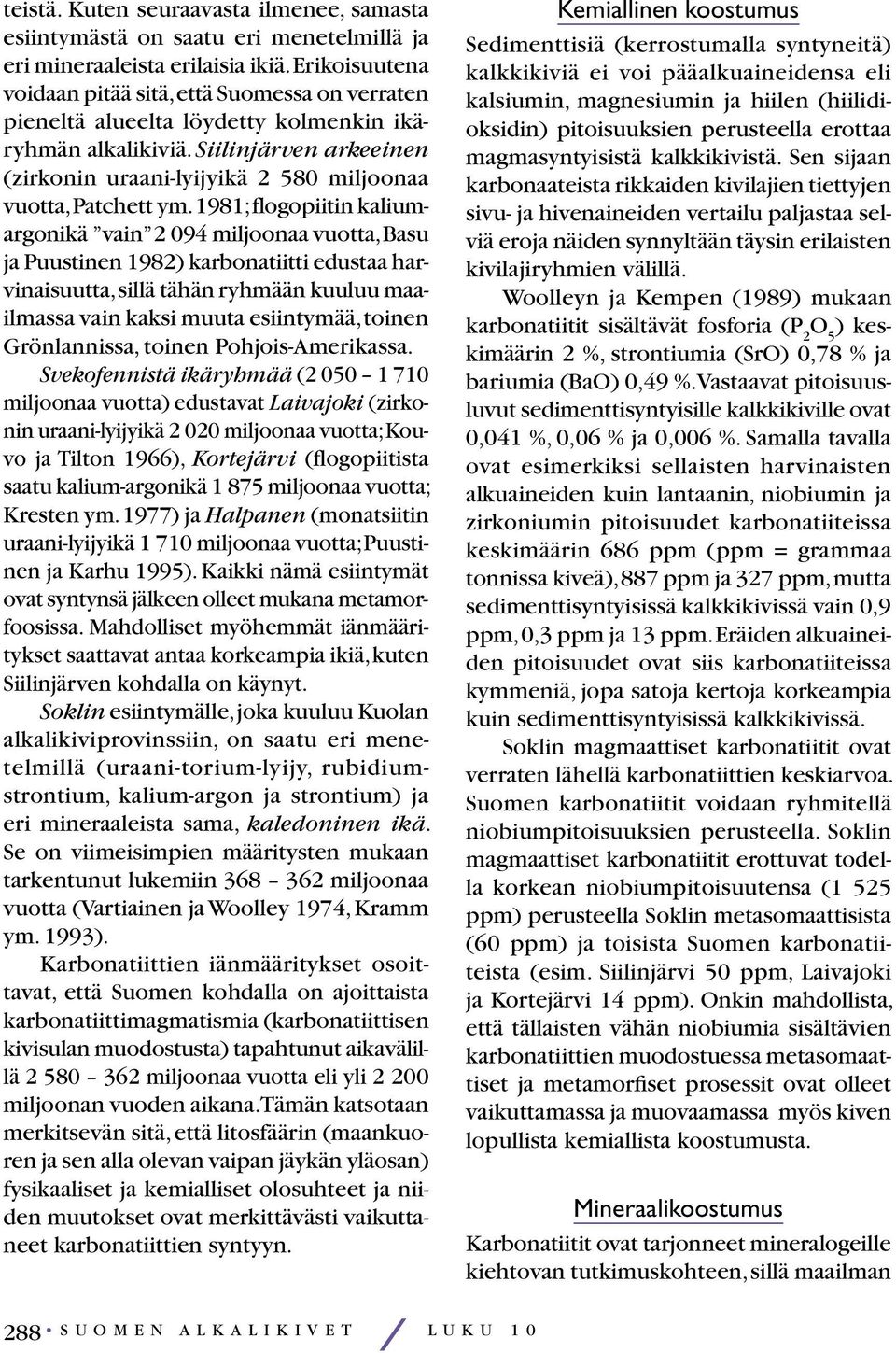 Siilinjärven arkeeinen (zirkonin uraani-lyijyikä 2 580 miljoonaa vuotta, Patchett ym.