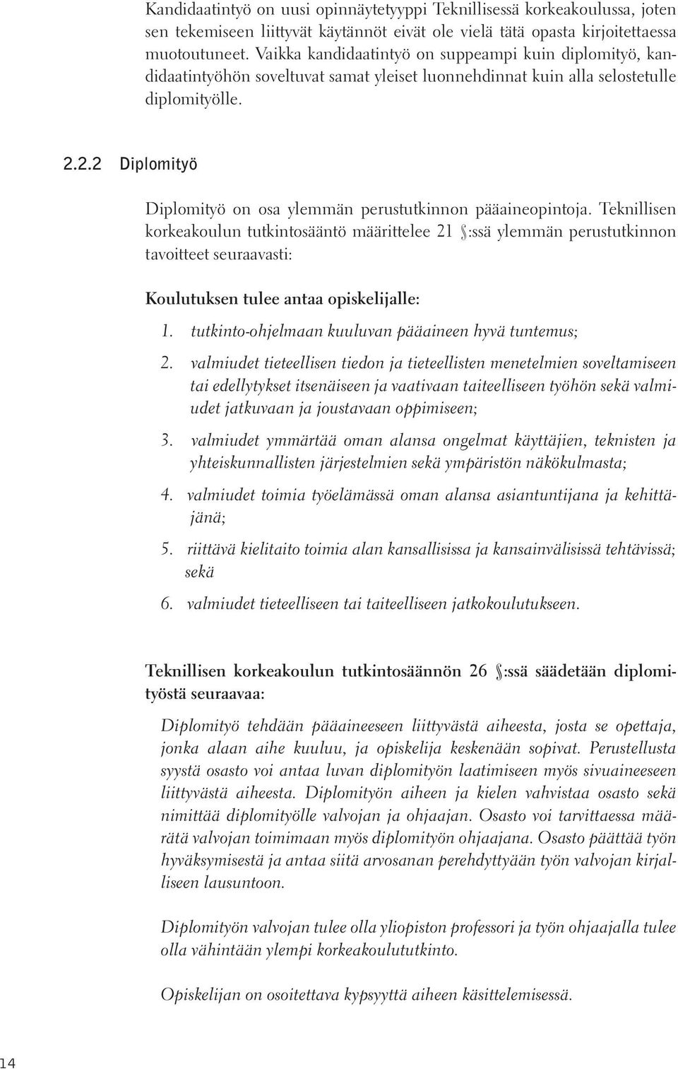 2.2 Diplomityö Diplomityö on osa ylemmän perustutkinnon pääaineopintoja.