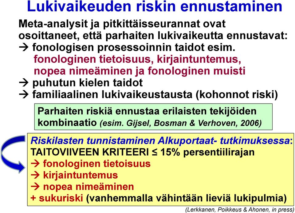 riskiä ennustaa erilaisten tekijöiden kombinaatio (esim.