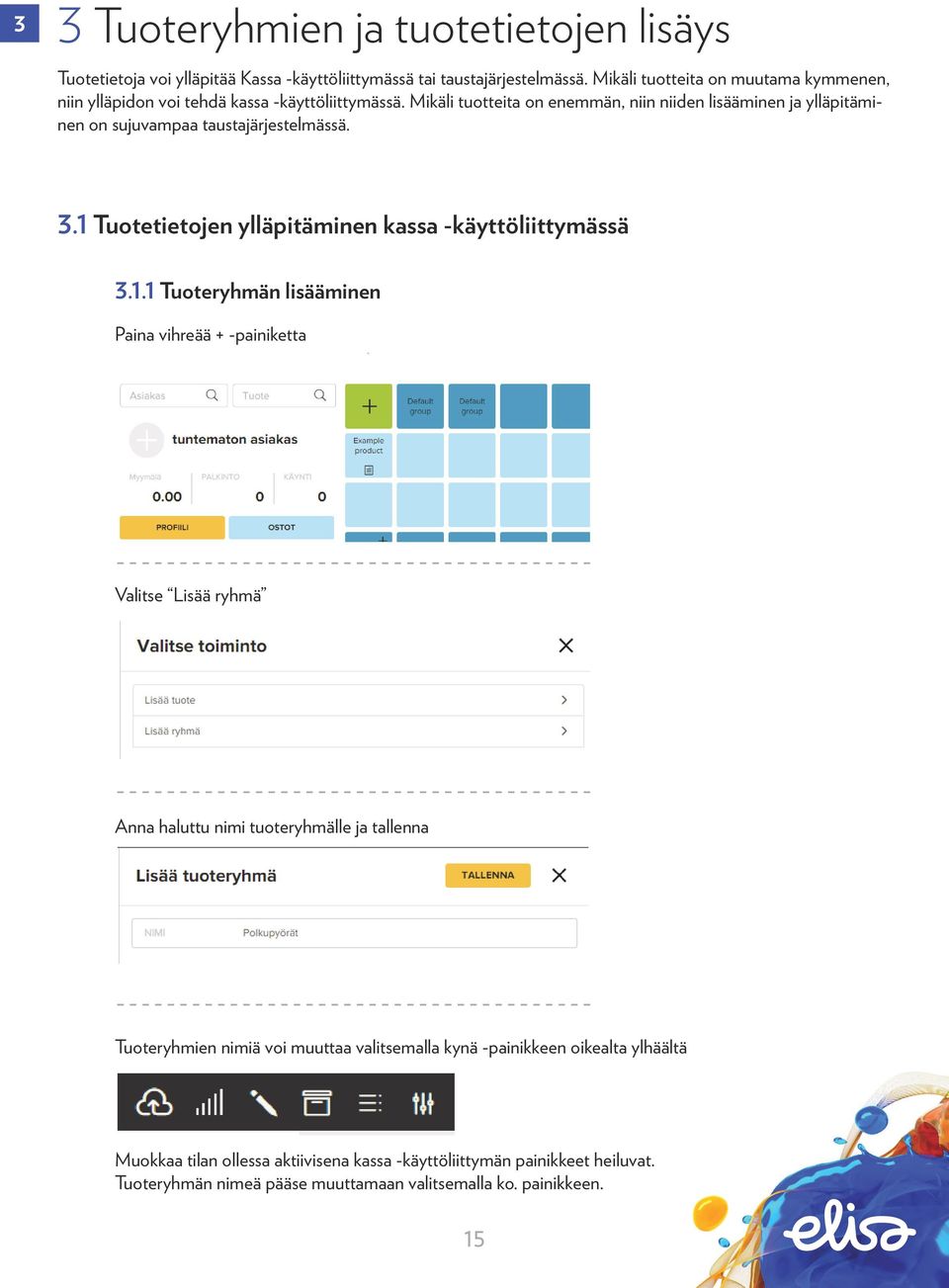 Mikäli tuotteita on enemmän, niin niiden lisääminen ja ylläpitäminen on sujuvampaa taustajärjestelmässä. 3.1 