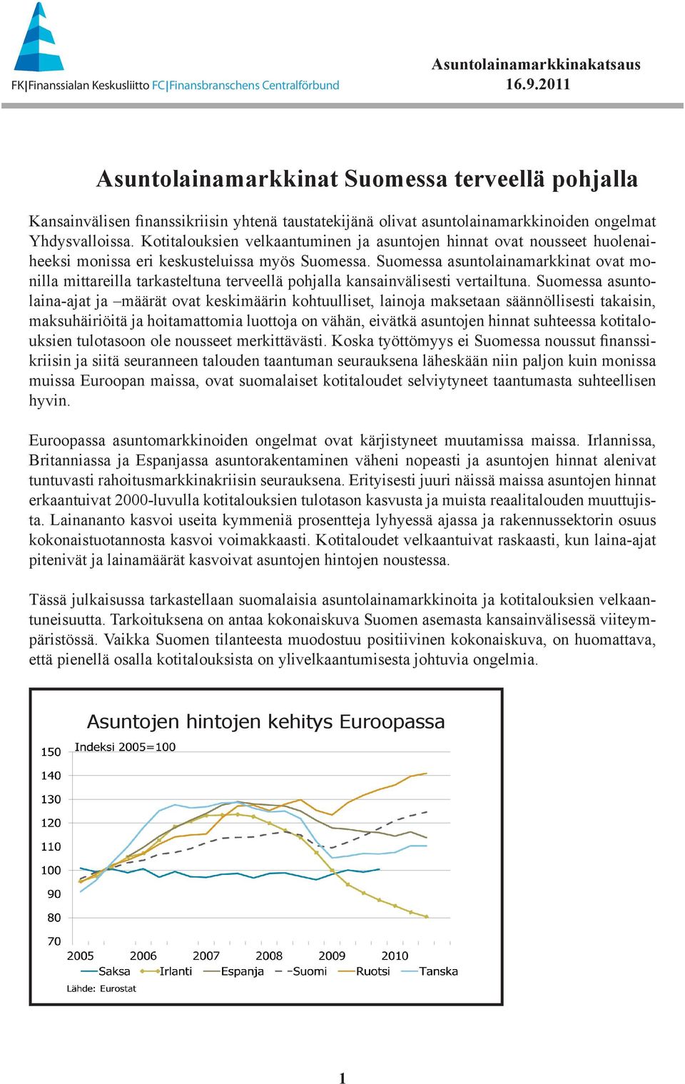 Suomessa asuntolainamarkkinat ovat monilla mittareilla tarkasteltuna terveellä pohjalla kansainvälisesti vertailtuna.