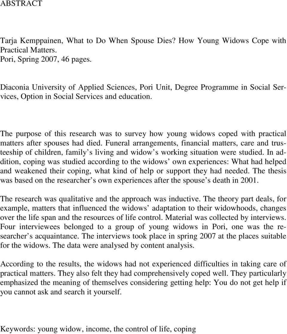 The purpose of this research was to survey how young widows coped with practical matters after spouses had died.